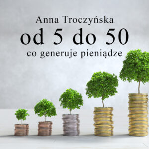 od 5 do 50 - co generuje pieniądze